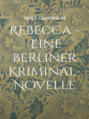 cover image of Rebecca--eine Berliner Kriminal-Novelle